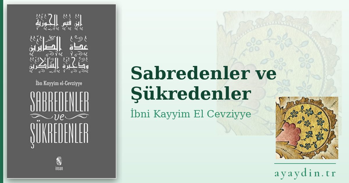 Sabredenler ve Şükredenler - İbni Kayyim El Cevziyye kitap alıntıları ve sözleri