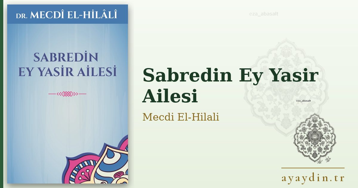 Sabredin Ey Yasir Ailesi - Mecdi El-Hilali kitap alıntıları ve sözleri