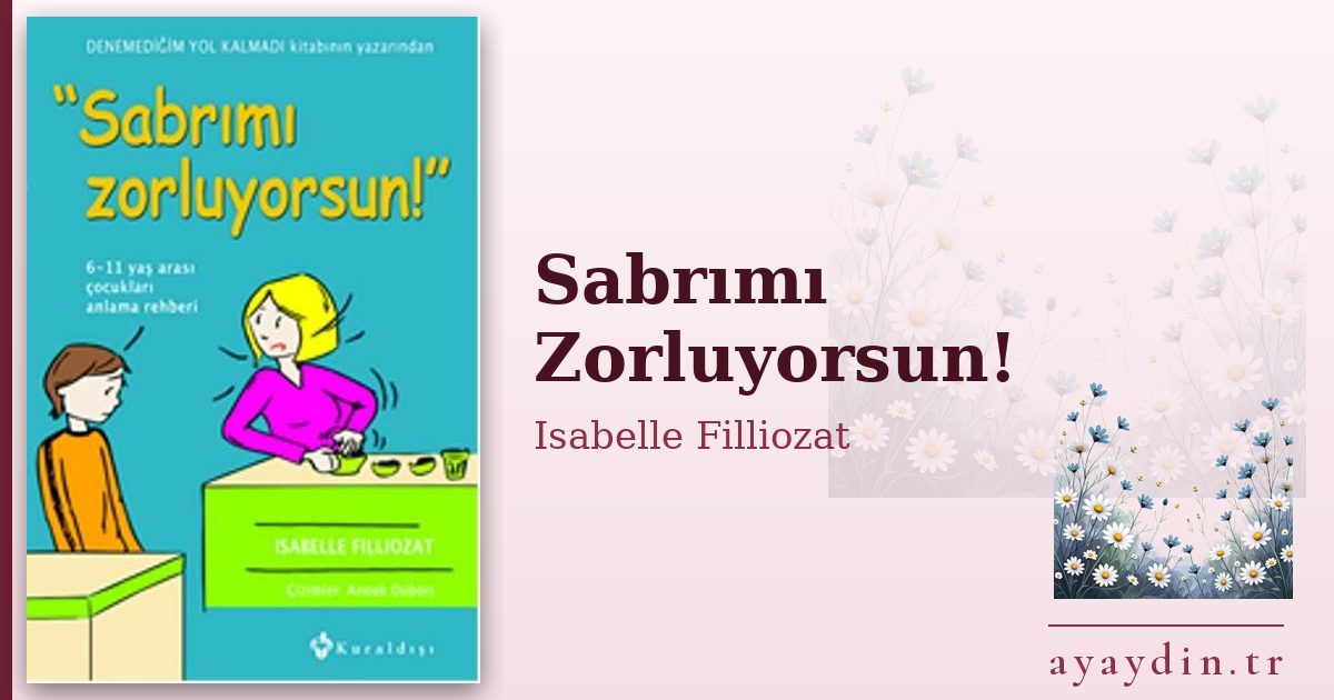 Sabrımı Zorluyorsun! - Isabelle Filliozat kitap alıntıları ve sözleri