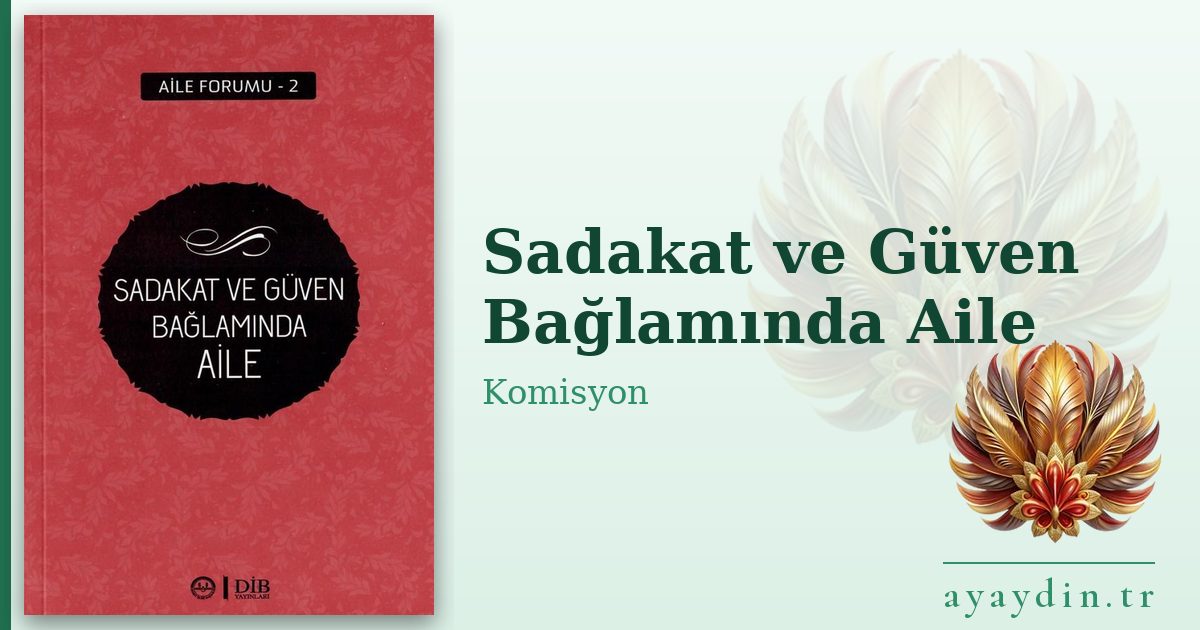 Sadakat ve Güven Bağlamında Aile - Komisyon kitap alıntıları ve sözleri