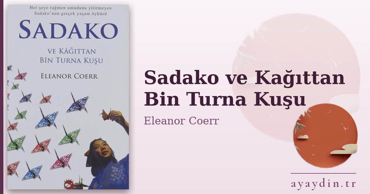 Sadako ve Kağıttan Bin Turna Kuşu - Eleanor Coerr kitap alıntıları ve sözleri