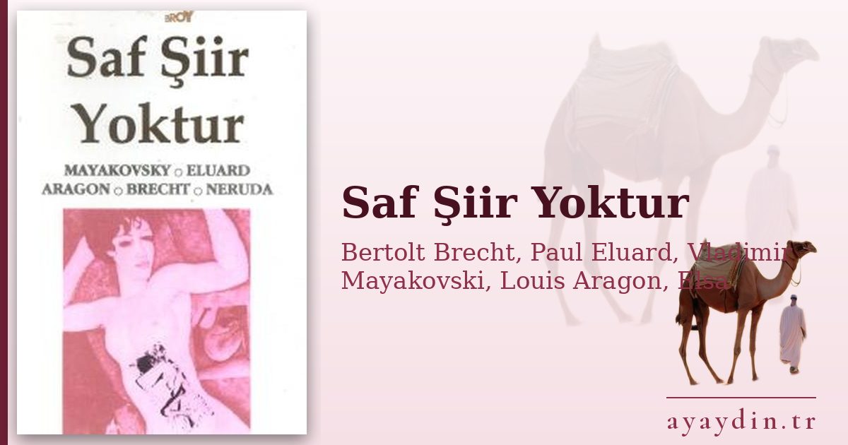 Saf Şiir Yoktur - Bertolt Brecht, Paul Eluard, Vladimir Mayakovski, Louis Aragon, Elsa Triolet kitap alıntıları ve sözleri