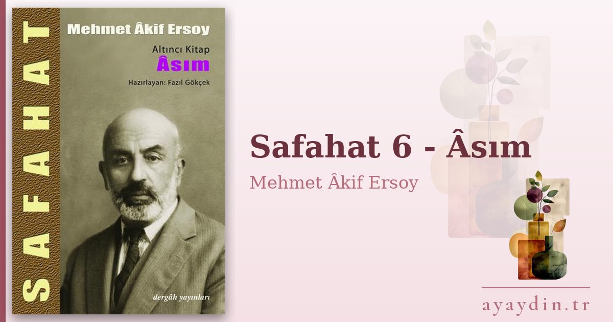 Safahat 6 - Âsım - Mehmet Âkif Ersoy kitap alıntıları ve sözleri