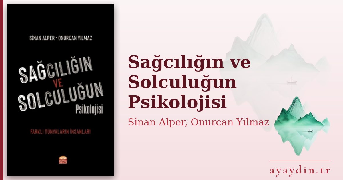 Sağcılığın ve Solculuğun Psikolojisi - Sinan Alper, Onurcan Yılmaz kitap alıntıları ve sözleri