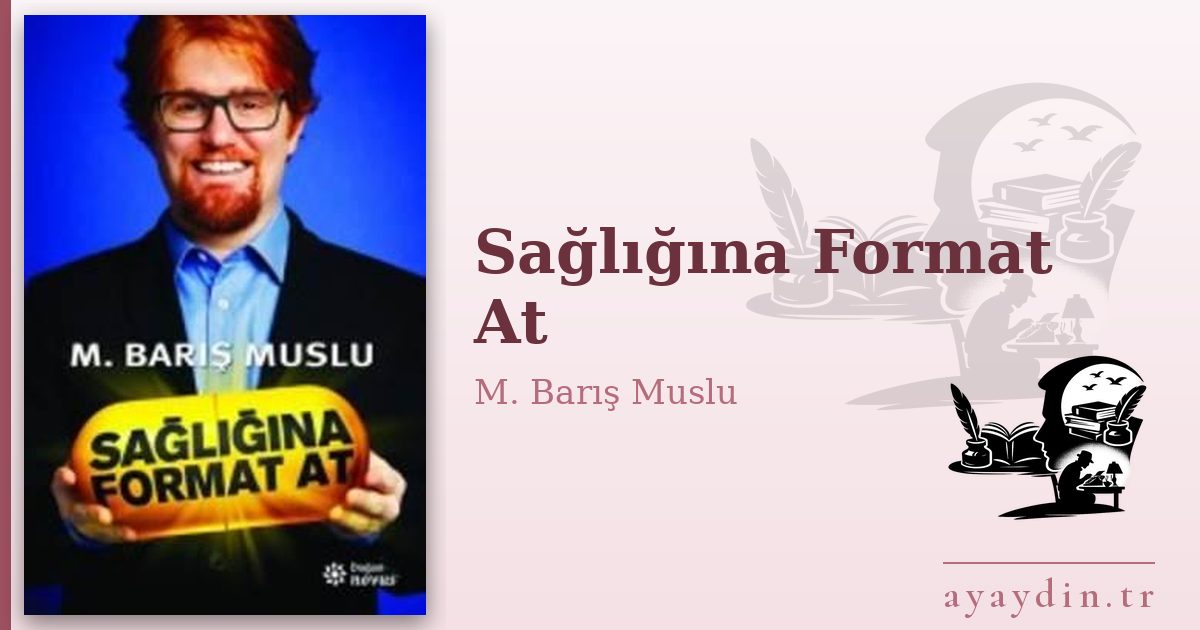 Sağlığına Format At - M. Barış Muslu kitap alıntıları ve sözleri