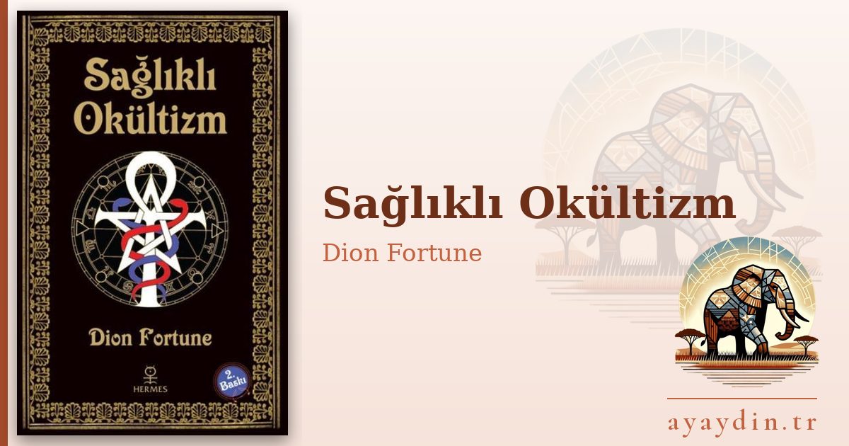 Sağlıklı Okültizm - Dion Fortune kitap alıntıları ve sözleri