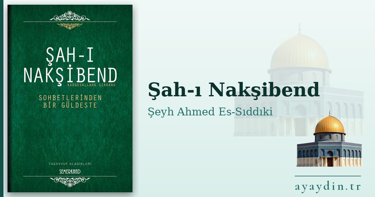 Şah-ı Nakşibend - Şeyh Ahmed Es-Sıddıki kitap alıntıları ve sözleri