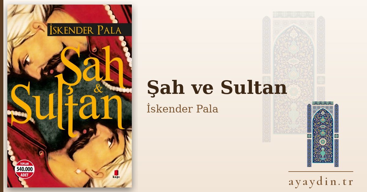Şah ve Sultan - İskender Pala kitap alıntıları ve sözleri