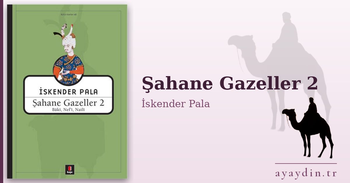 Şahane Gazeller 2 - İskender Pala kitap alıntıları ve sözleri