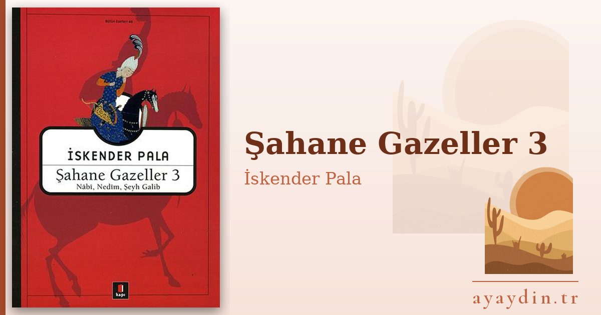 Şahane Gazeller 3 - İskender Pala kitap alıntıları ve sözleri