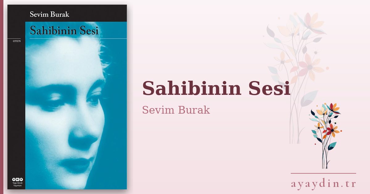 Sahibinin Sesi - Sevim Burak kitap alıntıları ve sözleri
