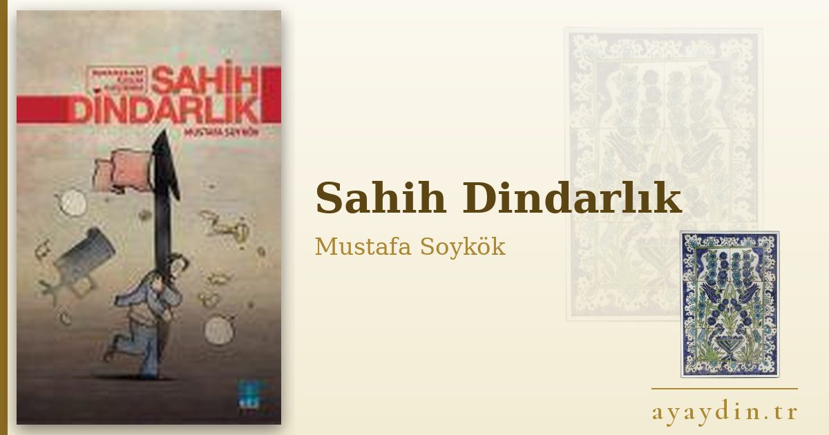 Sahih Dindarlık - Mustafa Soykök kitap alıntıları ve sözleri