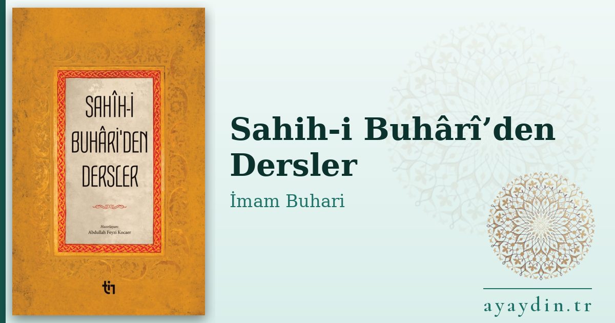 Sahih-i Buhârî’den Dersler - İmam Buhari kitap alıntıları ve sözleri
