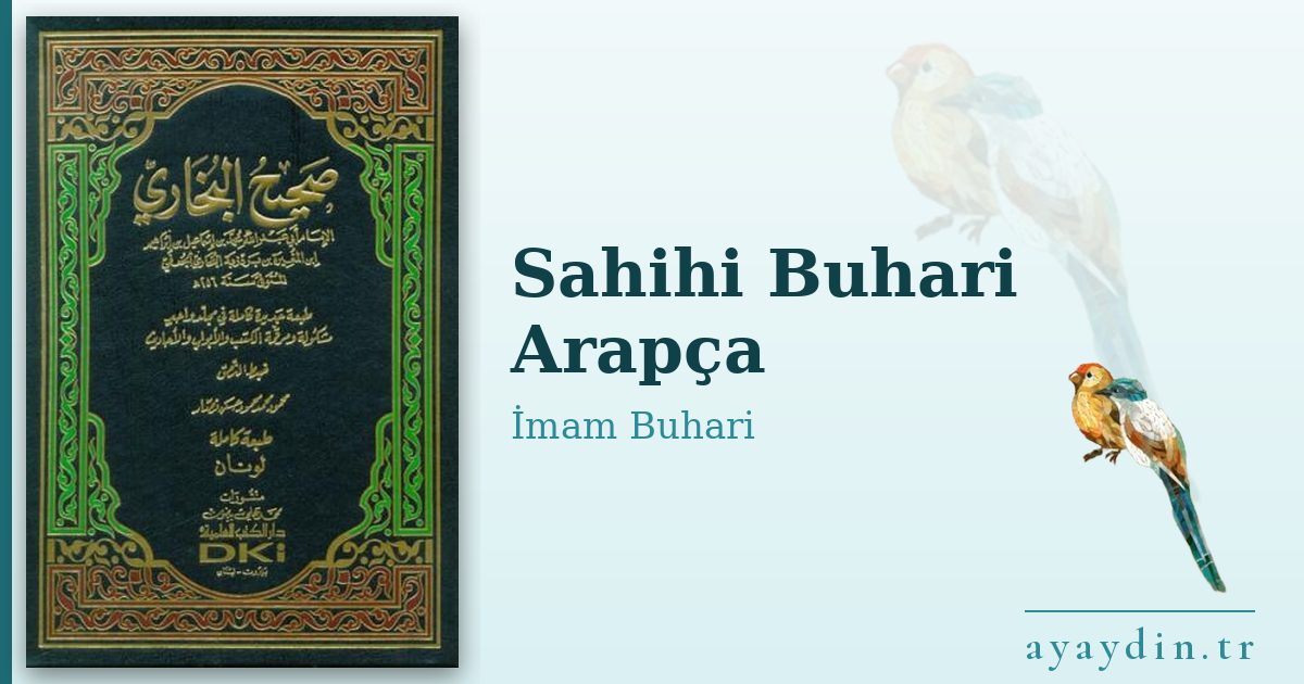 Sahihi Buhari Arapça - İmam Buhari kitap alıntıları ve sözleri