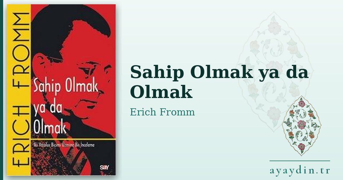 Sahip Olmak ya da Olmak - Erich Fromm kitap alıntıları ve sözleri