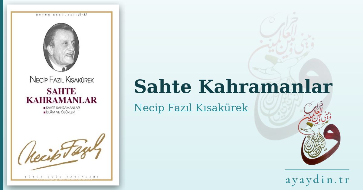 Sahte Kahramanlar - Necip Fazıl Kısakürek kitap alıntıları ve sözleri