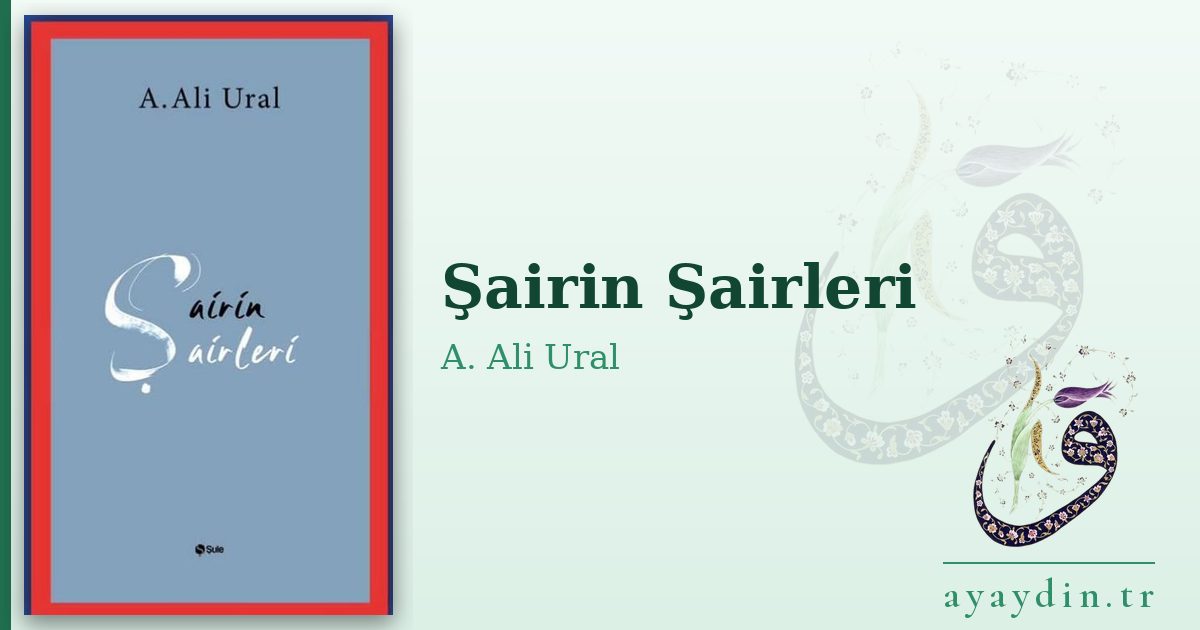 Şairin Şairleri - A. Ali Ural kitap alıntıları ve sözleri