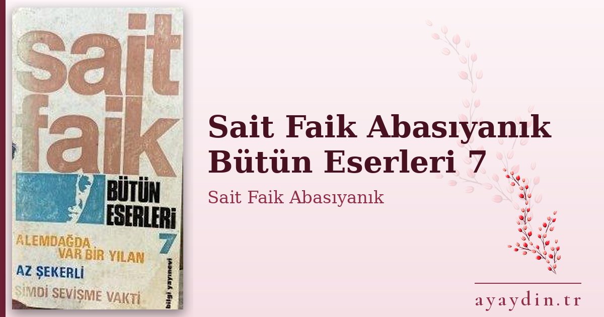 Sait Faik Abasıyanık Bütün Eserleri 7 - Sait Faik Abasıyanık kitap alıntıları ve sözleri