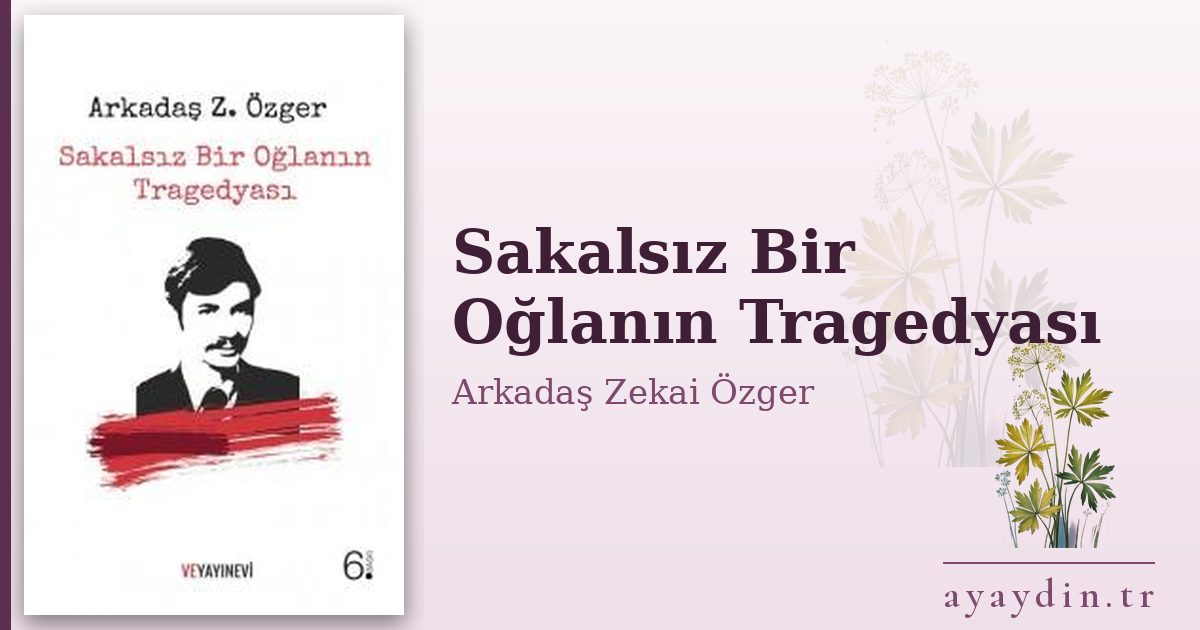 Sakalsız Bir Oğlanın Tragedyası - Arkadaş Zekai Özger kitap alıntıları ve sözleri