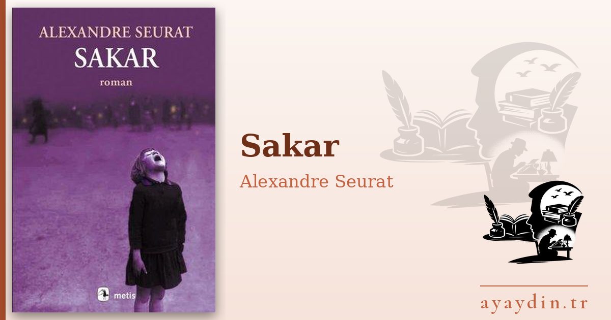 Sakar - Alexandre Seurat kitap alıntıları ve sözleri