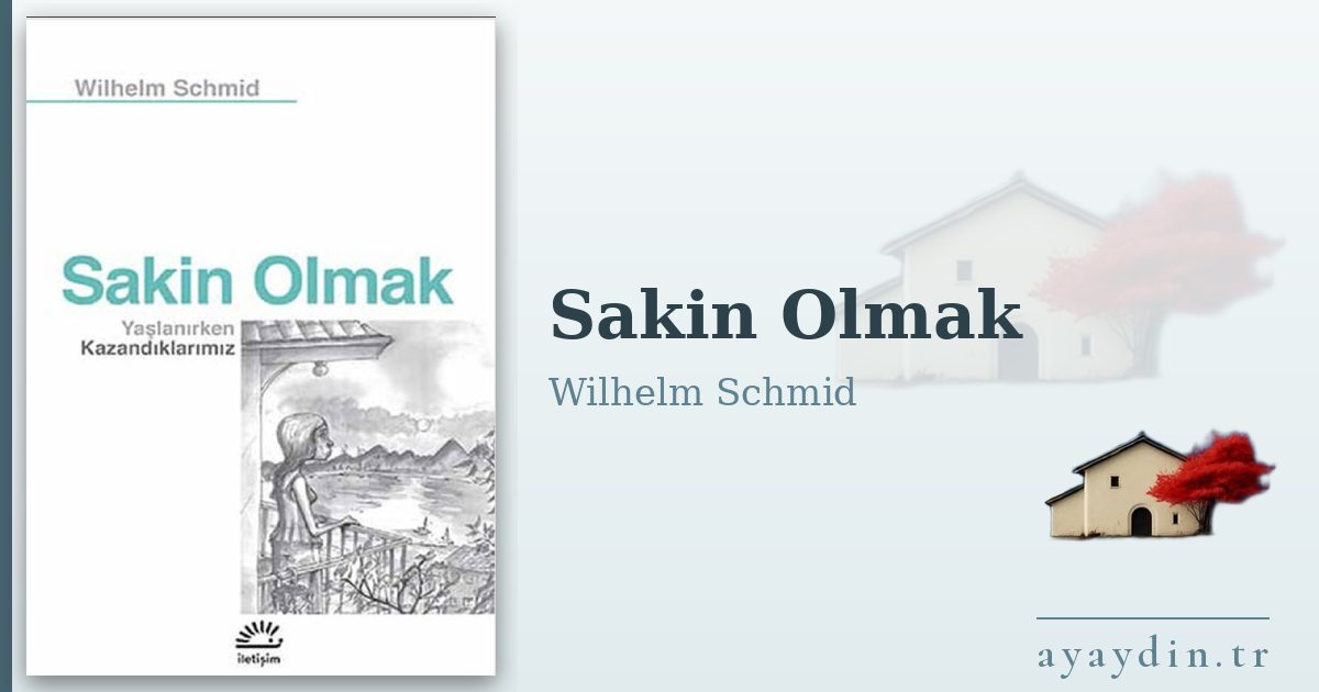 Sakin Olmak - Wilhelm Schmid kitap alıntıları ve sözleri