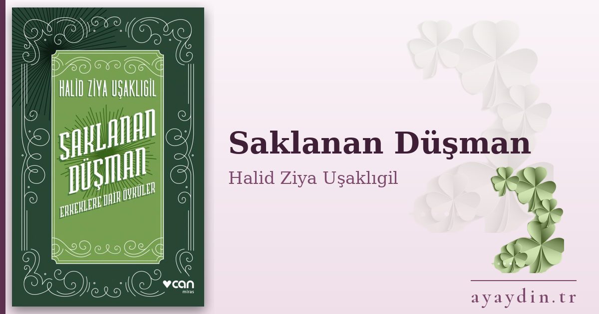 Saklanan Düşman - Halid Ziya Uşaklıgil kitap alıntıları ve sözleri
