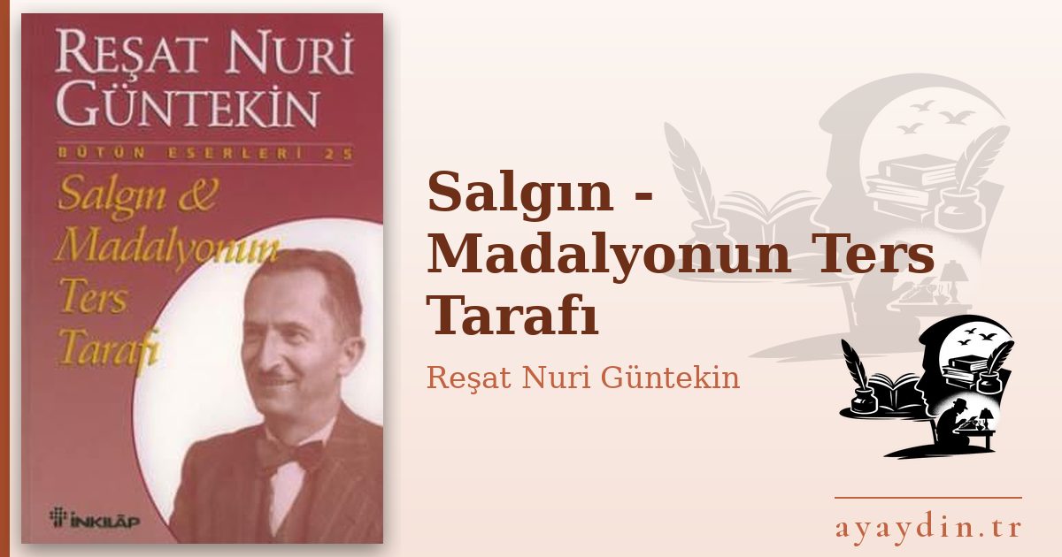 Salgın - Madalyonun Ters Tarafı - Reşat Nuri Güntekin kitap alıntıları ve sözleri