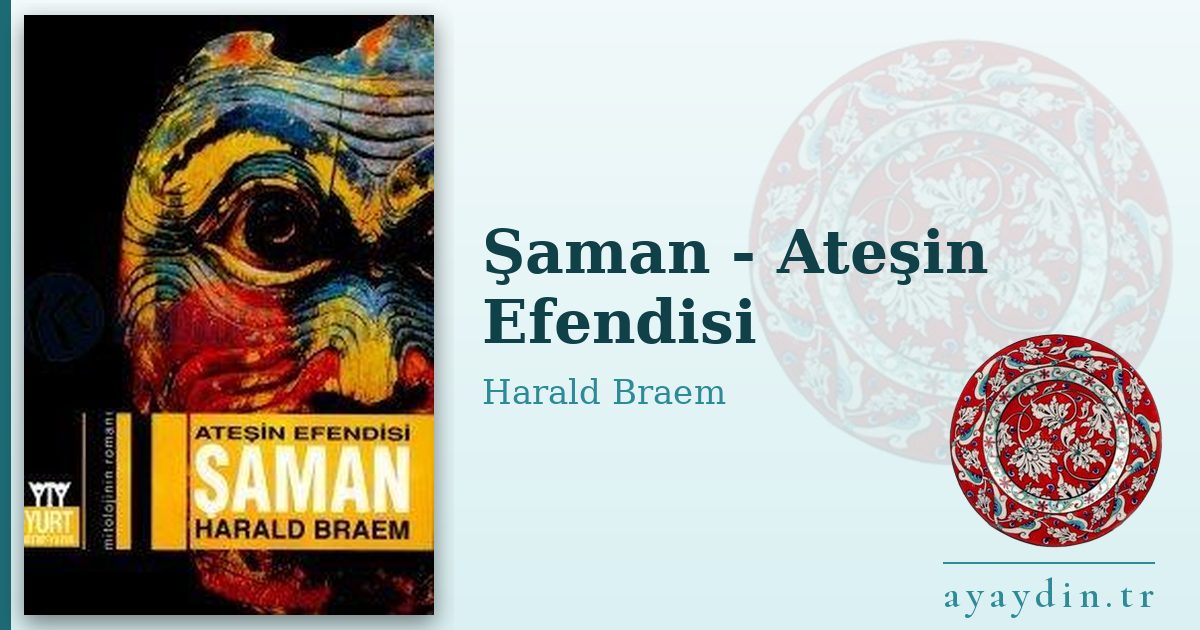 Şaman - Ateşin Efendisi - Harald Braem kitap alıntıları ve sözleri