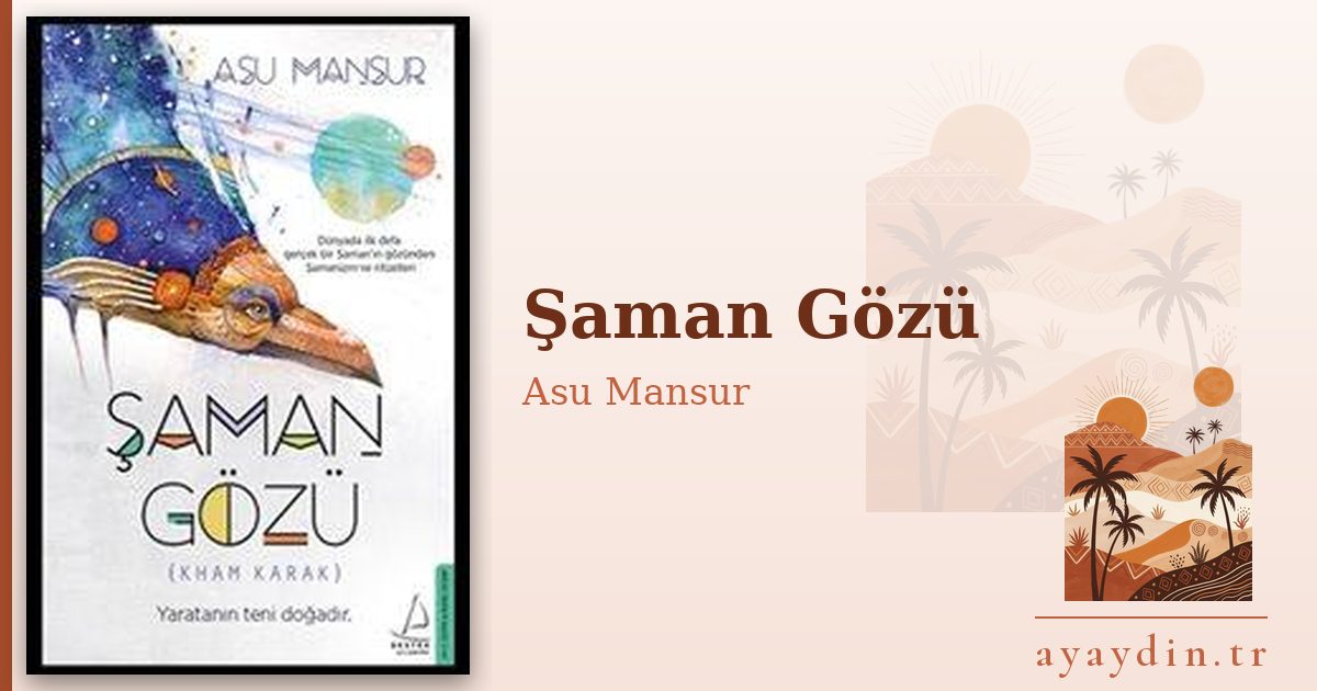 Şaman Gözü - Asu Mansur kitap alıntıları ve sözleri
