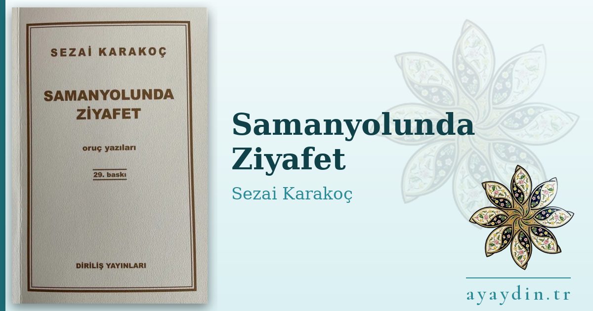 Samanyolunda Ziyafet - Sezai Karakoç kitap alıntıları ve sözleri