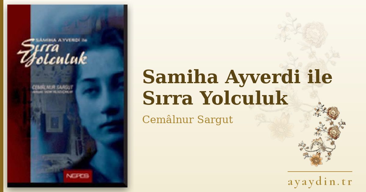 Samiha Ayverdi ile Sırra Yolculuk - Cemâlnur Sargut kitap alıntıları ve sözleri