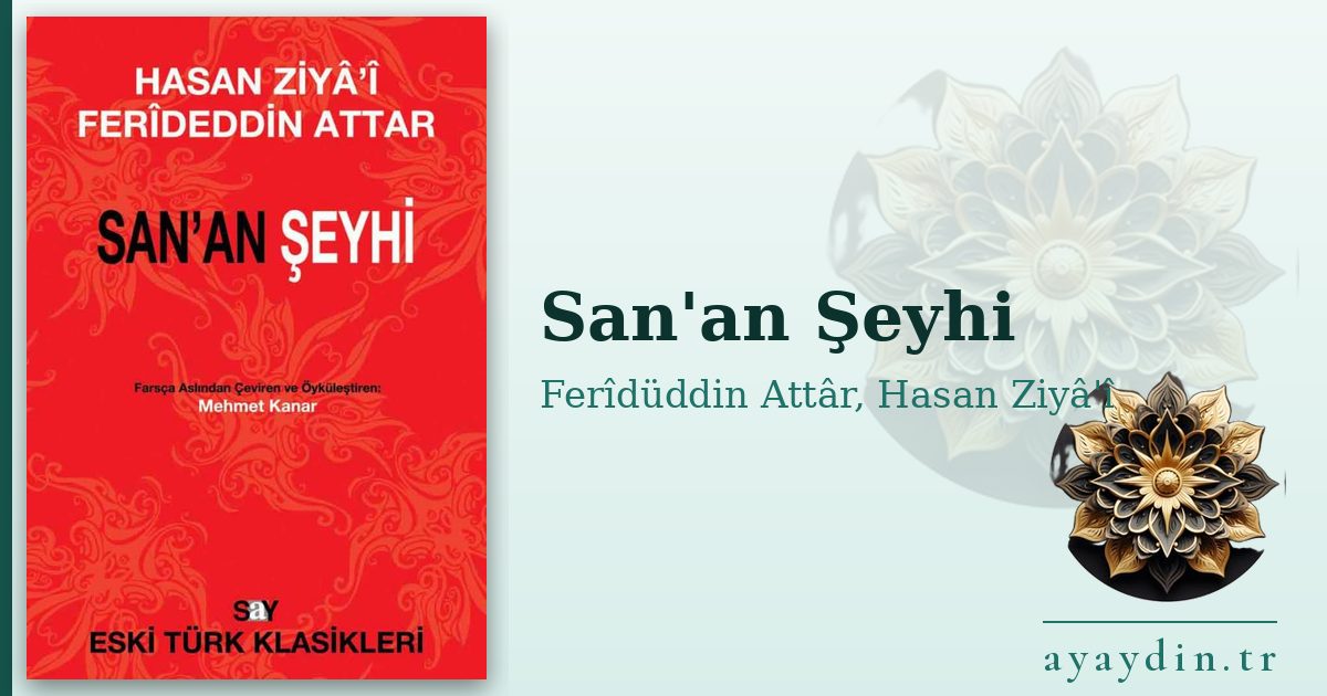 San'an Şeyhi - Ferîdüddin Attâr, Hasan Ziyâ'î kitap alıntıları ve sözleri