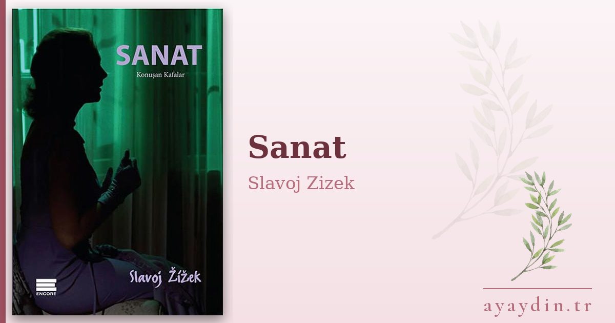 Sanat - Slavoj Zizek kitap alıntıları ve sözleri