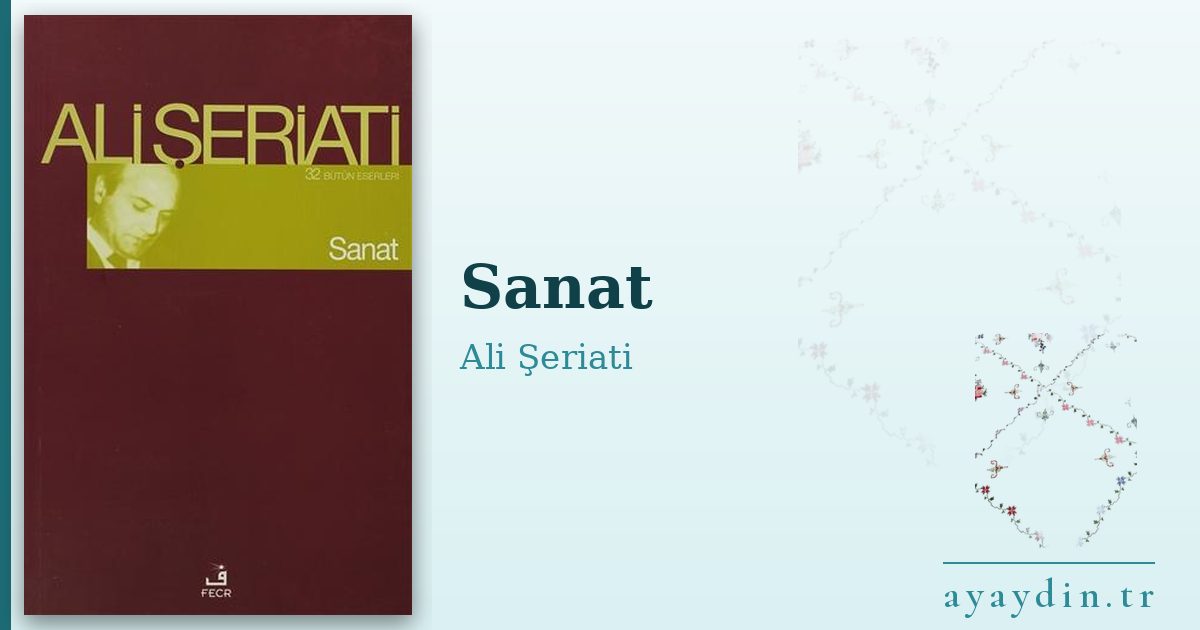 Sanat - Ali Şeriati kitap alıntıları ve sözleri