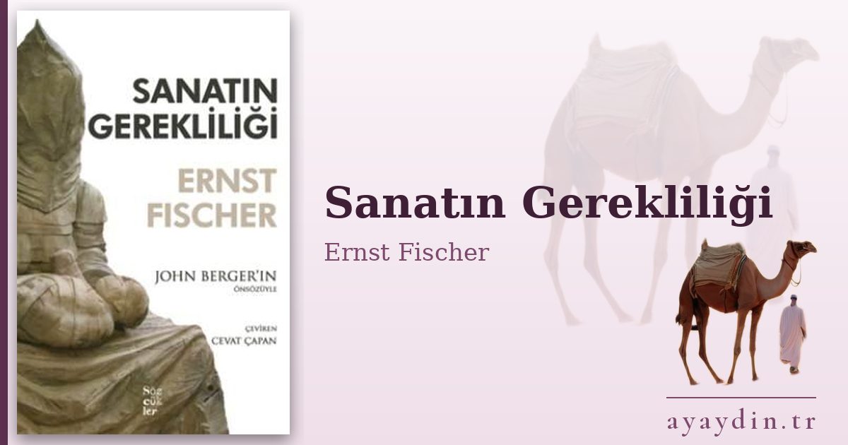 Sanatın Gerekliliği - Ernst Fischer kitap alıntıları ve sözleri
