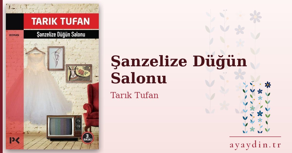 Şanzelize Düğün Salonu - Tarık Tufan kitap alıntıları ve sözleri