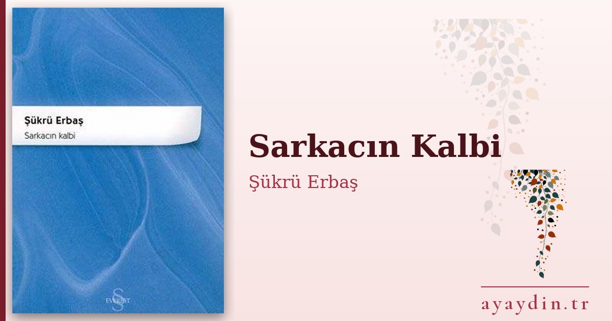 Sarkacın Kalbi - Şükrü Erbaş kitap alıntıları ve sözleri