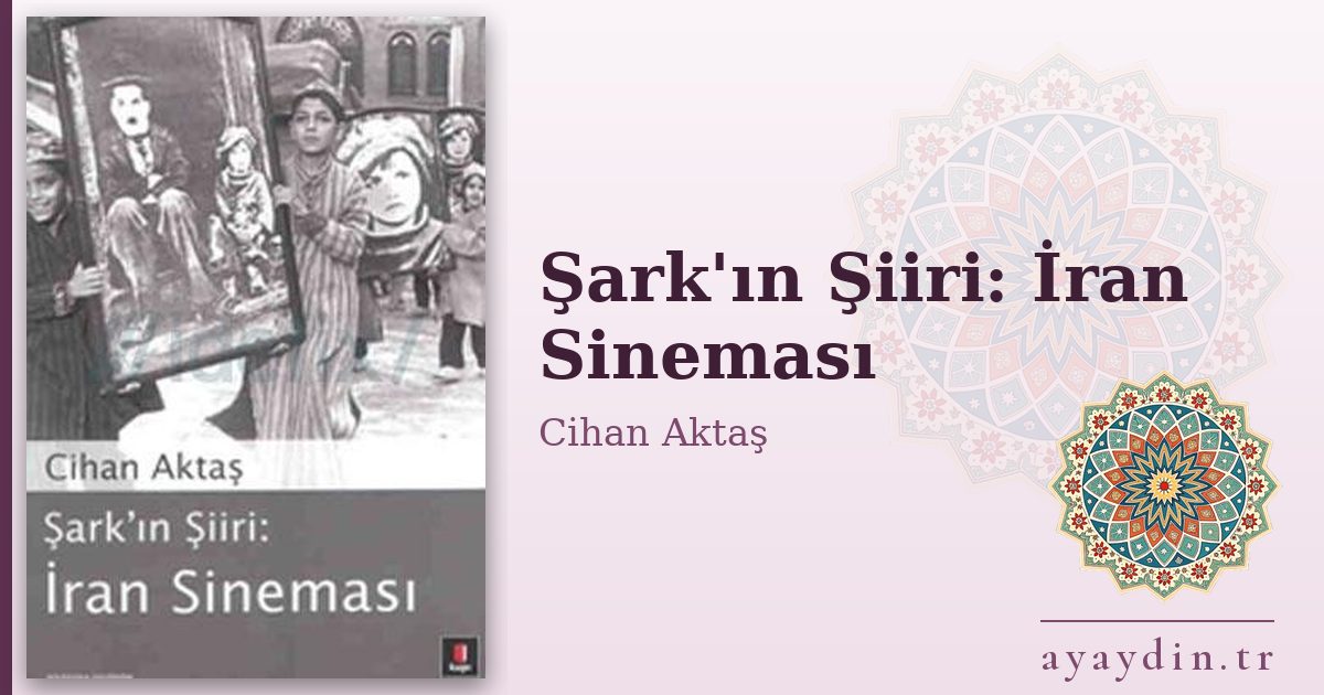 Şark'ın Şiiri: İran Sineması - Cihan Aktaş kitap alıntıları ve sözleri