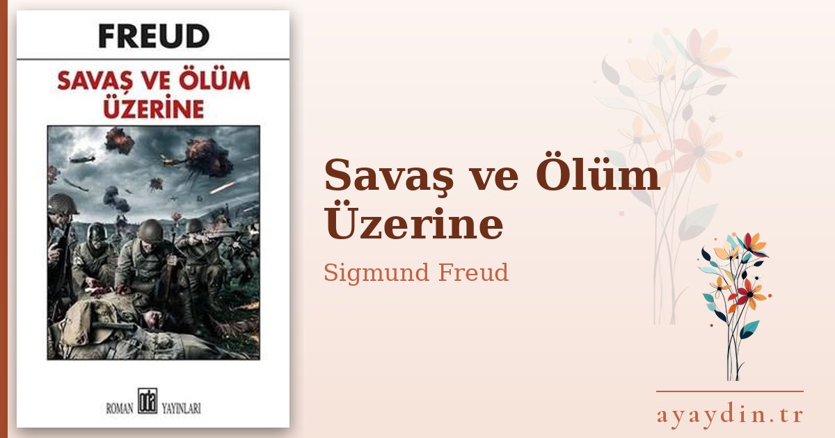 Savaş ve Ölüm Üzerine - Sigmund Freud kitap alıntıları ve sözleri