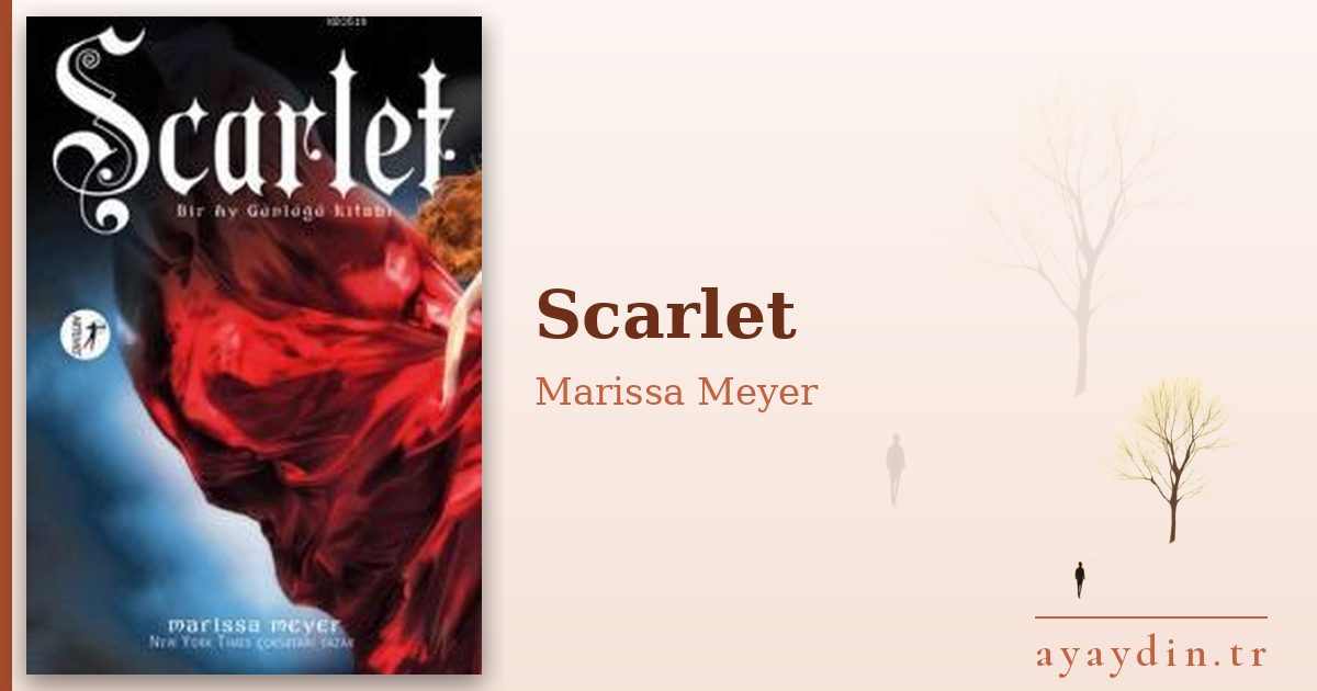 Scarlet - Marissa Meyer kitap alıntıları ve sözleri