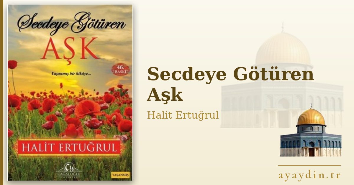 Secdeye Götüren Aşk - Halit Ertuğrul kitap alıntıları ve sözleri