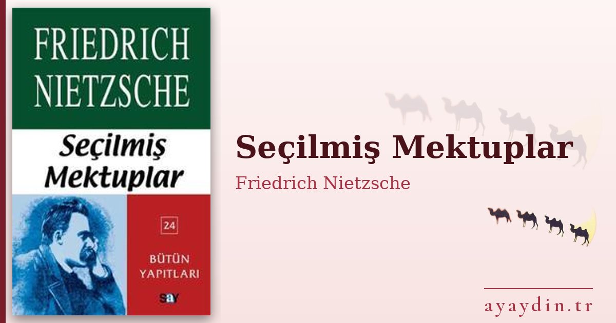 Seçilmiş Mektuplar - Friedrich Nietzsche kitap alıntıları ve sözleri