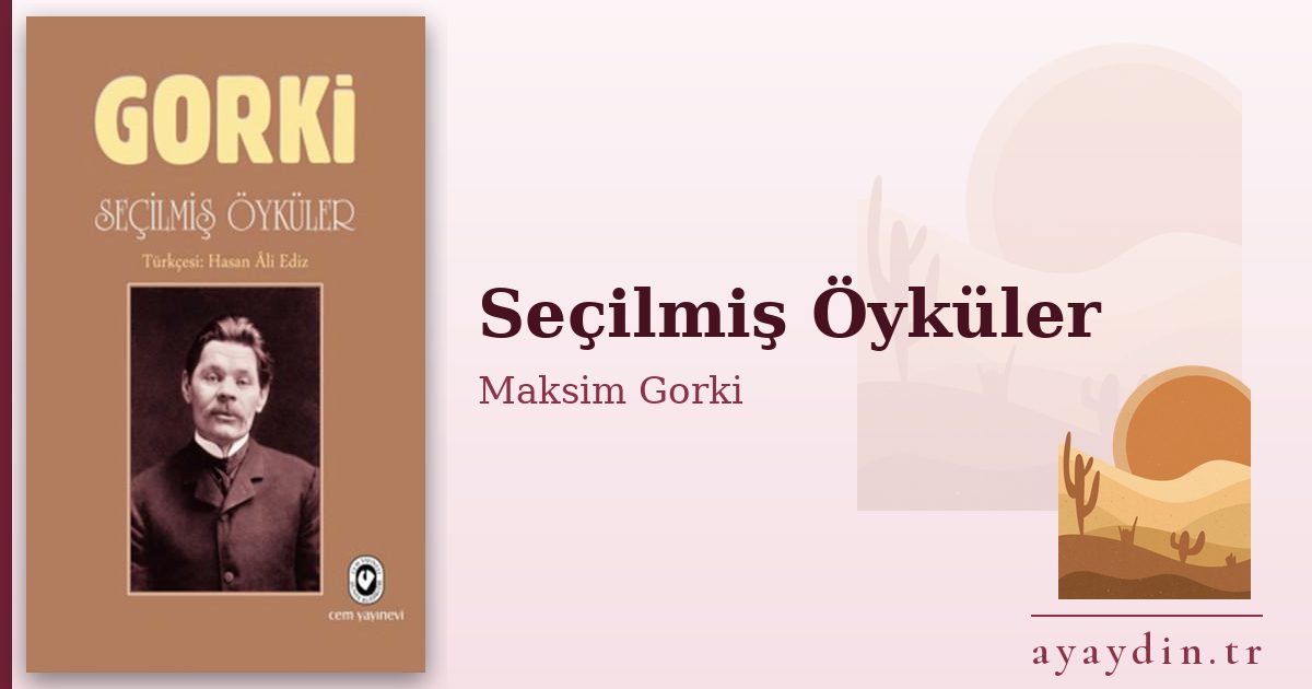Seçilmiş Öyküler - Maksim Gorki kitap alıntıları ve sözleri