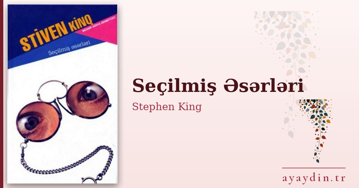 Seçilmiş Əsərləri - Stephen King kitap alıntıları ve sözleri