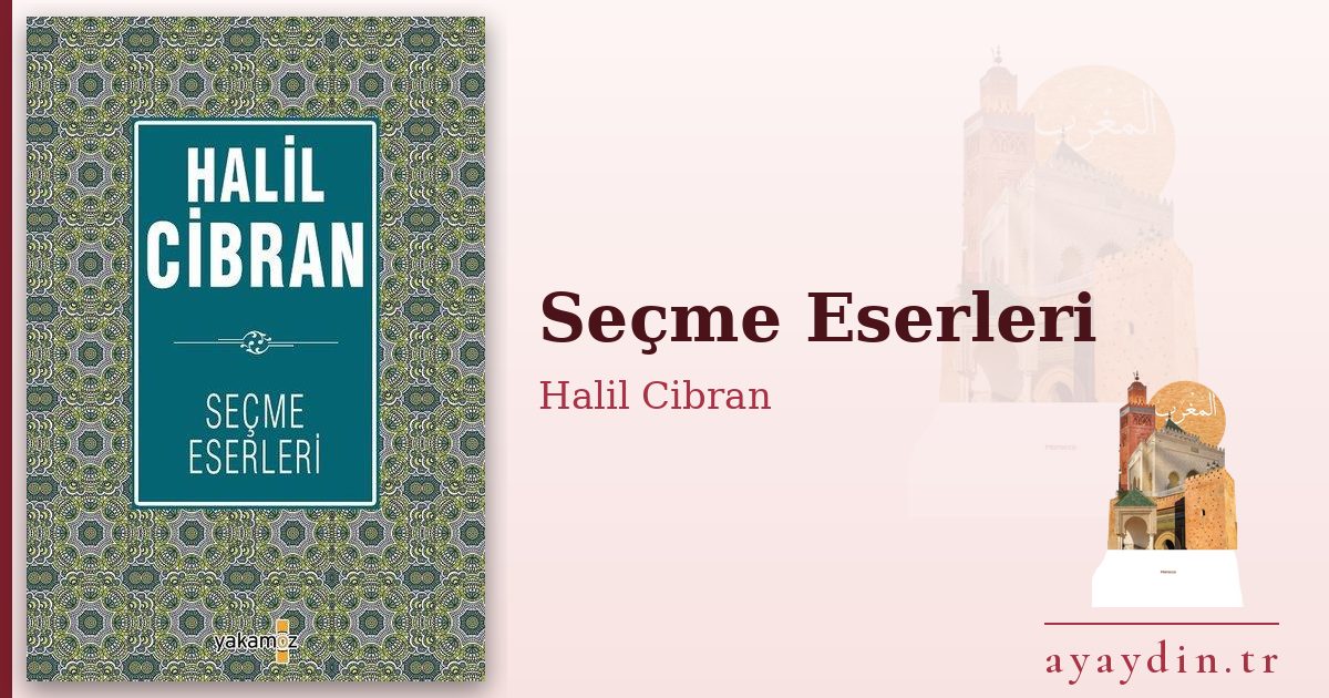 Seçme Eserleri - Halil Cibran kitap alıntıları ve sözleri
