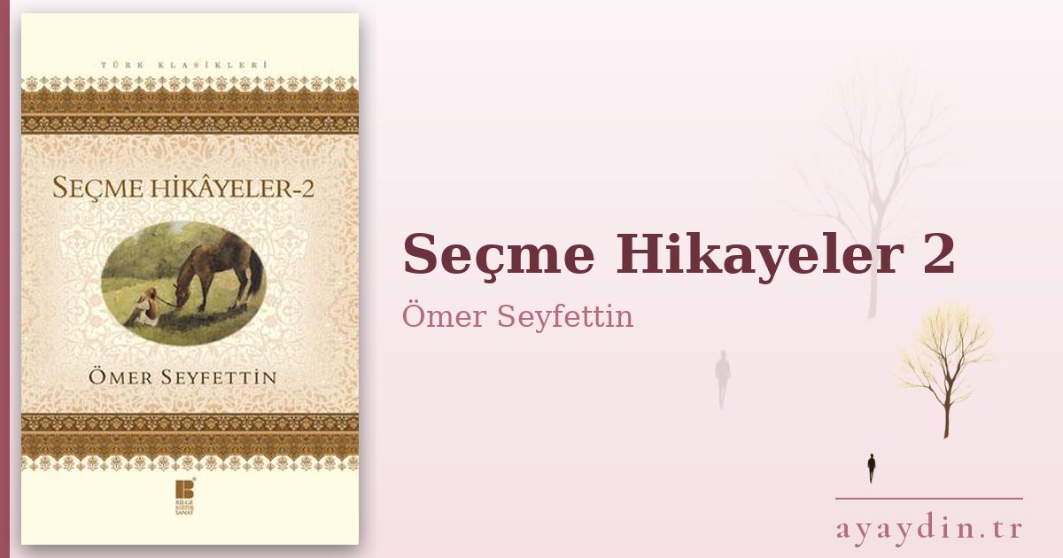 Seçme Hikayeler 2 - Ömer Seyfettin kitap alıntıları ve sözleri