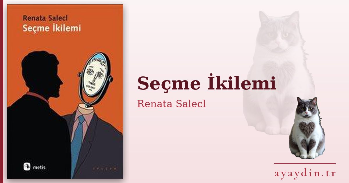 Seçme İkilemi - Renata Salecl kitap alıntıları ve sözleri
