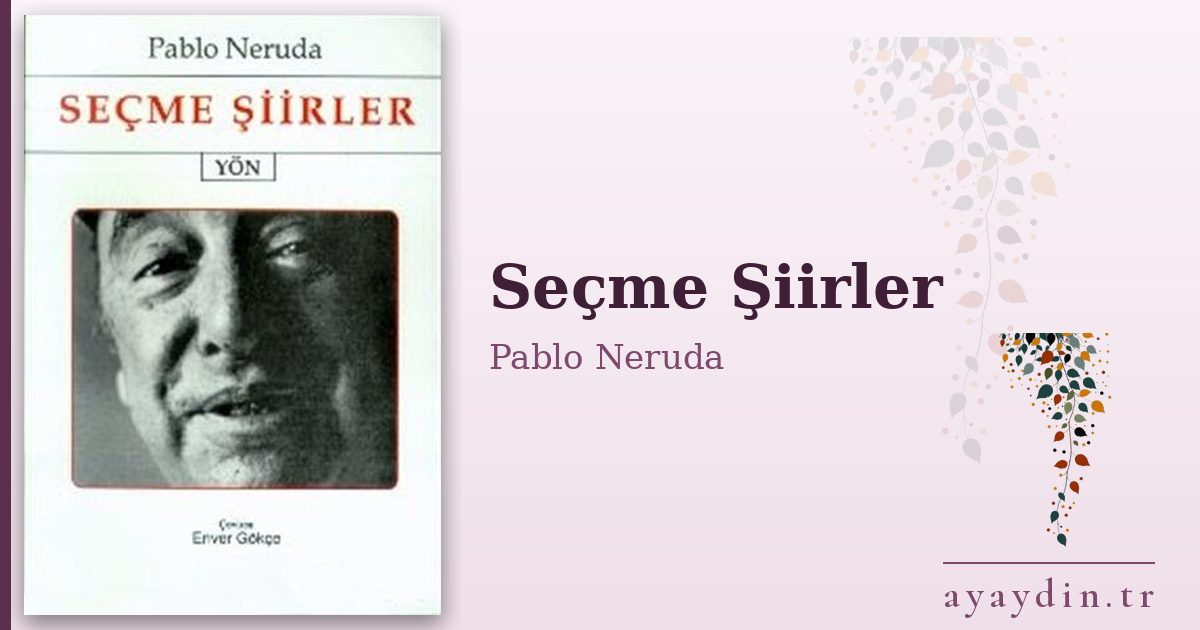 Seçme Şiirler - Pablo Neruda kitap alıntıları ve sözleri