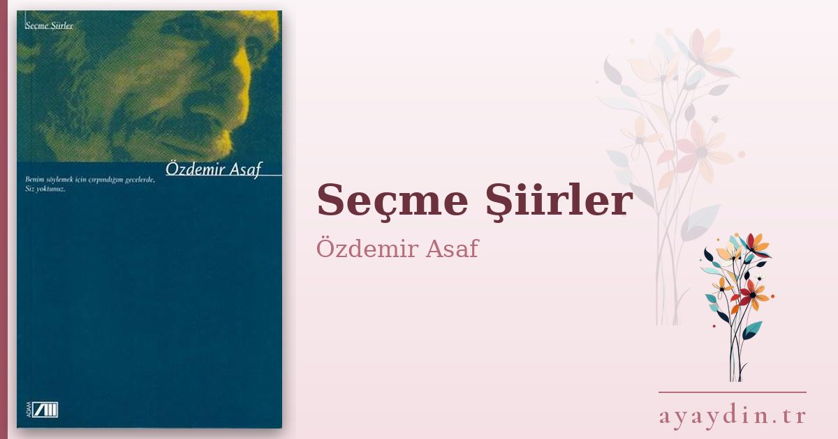 Seçme Şiirler - Özdemir Asaf kitap alıntıları ve sözleri