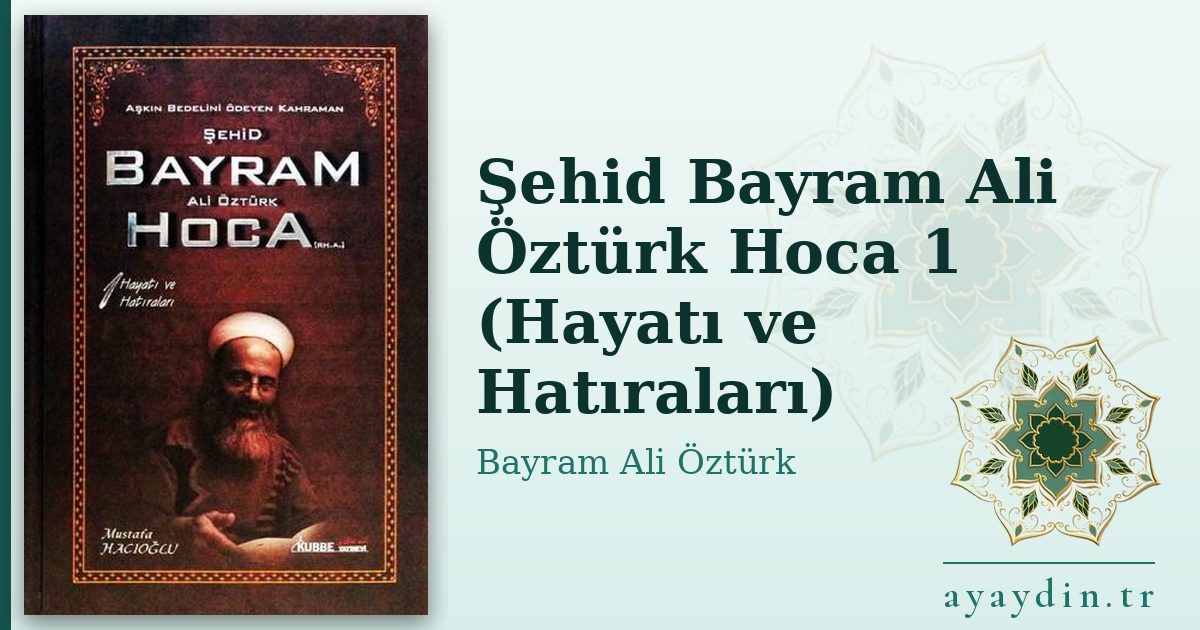 Şehid Bayram Ali Öztürk Hoca 1 (Hayatı ve Hatıraları) - Bayram Ali Öztürk kitap alıntıları ve sözleri